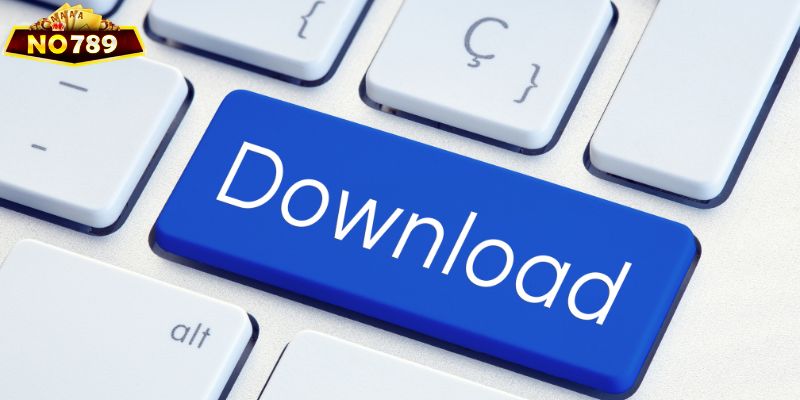 Cách tải app NO789 chi tiết cho mọi thiết bị
