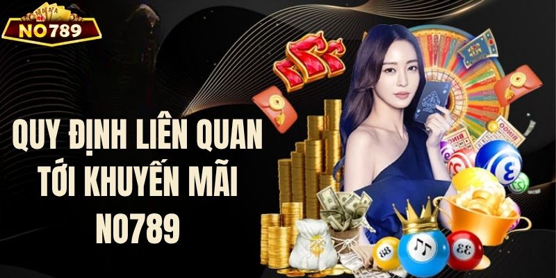 Điều khoản điều kiện liên quan tới khuyến mãi NO789