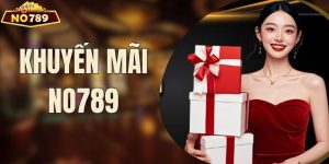 Khuyến Mãi NO789 - Tổng Hợp Ưu Đãi Hot Không Nên Bỏ Lỡ