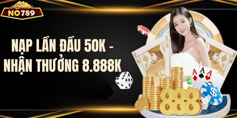 Nạp lần đầu nhận ngay phần thưởng 8.888K