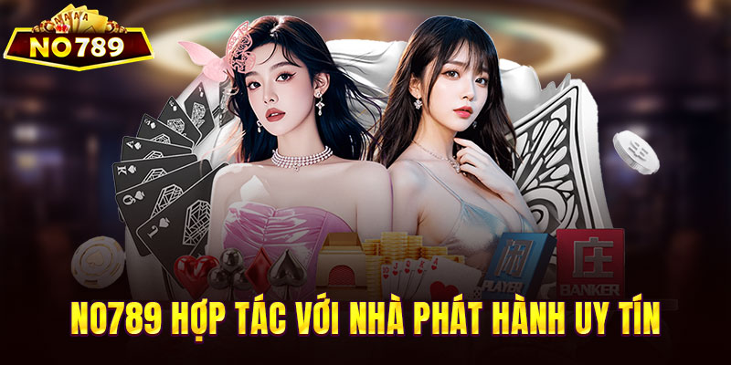 NO789 hợp tác 20 cùng nhà phát hành uy tín